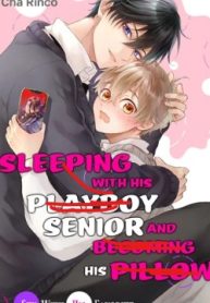 Sleeping With His Playboy Senior and Becoming His Pillow -Sex With His Favorite